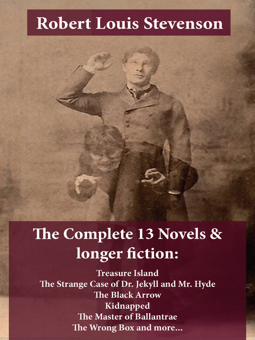 Title details for The Complete 13 Novels & Longer Fiction by Robert Louis Stevenson - Available